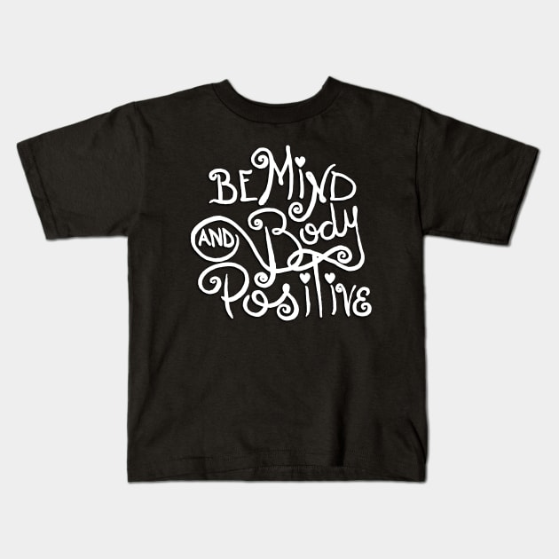 Mind and Body Positive by KimmieG Kids T-Shirt by Toni Tees